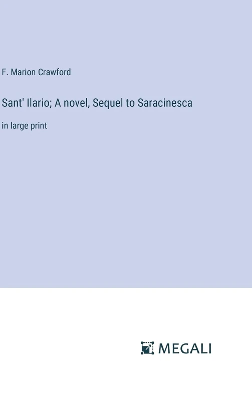 Sant' Ilario; A novel, Sequel to Saracinesca: in large print - Image 1