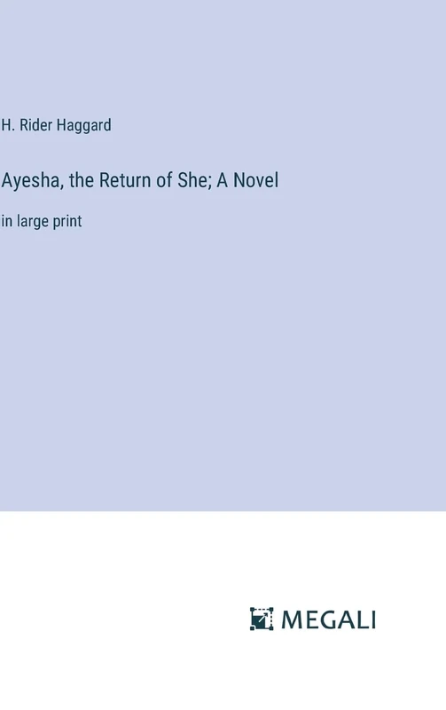 Ayesha, the Return of She; A Novel: in large print - Image 1