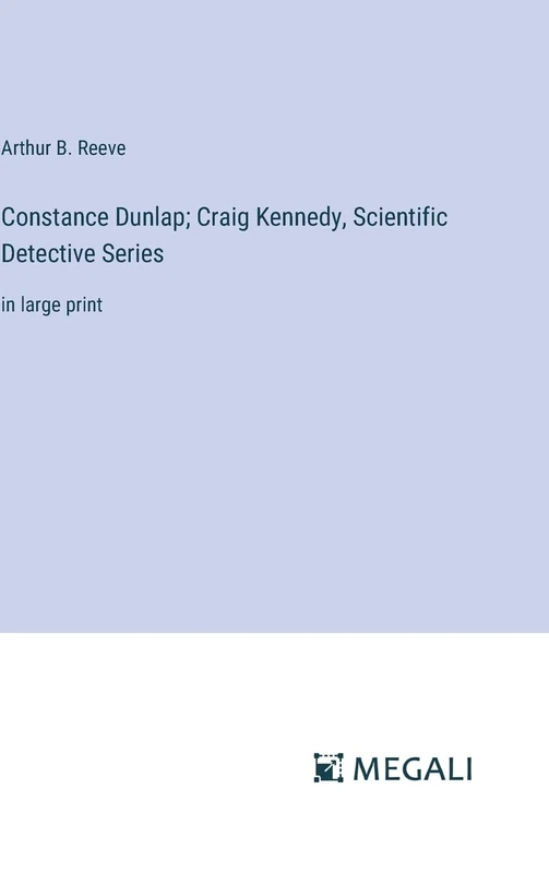 Constance Dunlap; Craig Kennedy, Scientific Detective Series: in large print - Image 1