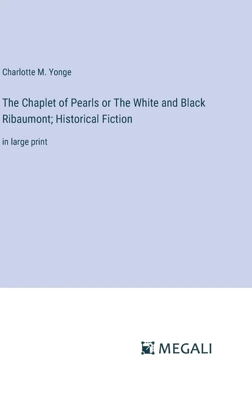The Chaplet of Pearls or The White and Black Ribaumont; Historical Fiction: in large print - Image 1