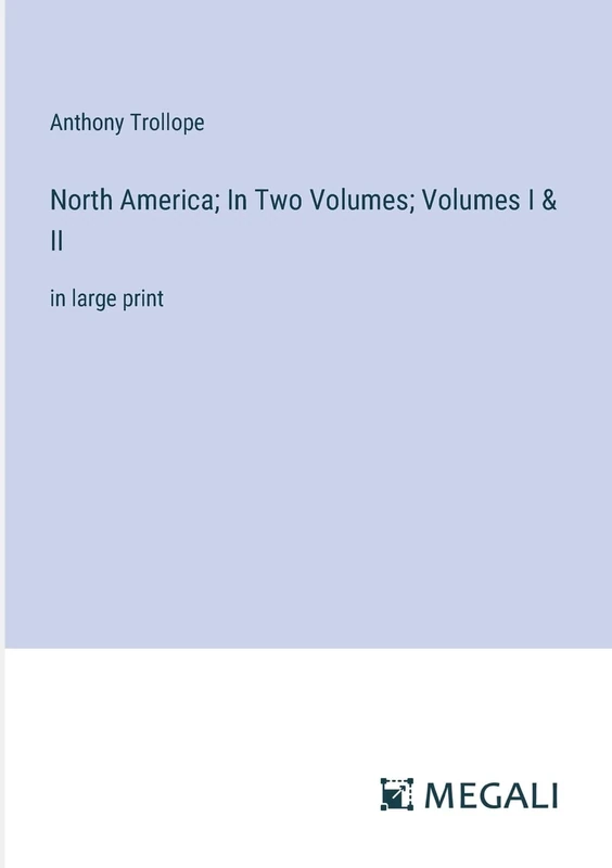 North America; In Two Volumes; Volumes I & II: in large print