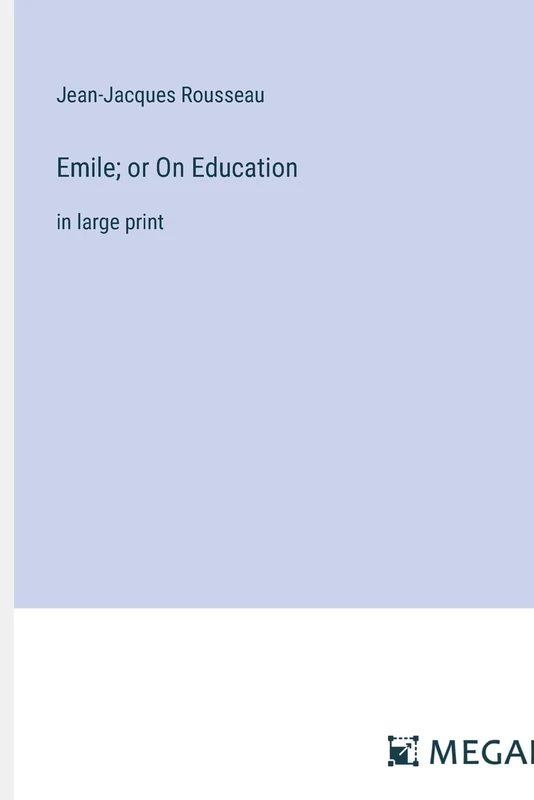 Emile; or On Education: in large print