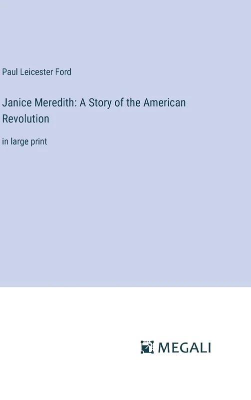 Janice Meredith: A Story of the American Revolution: in large print