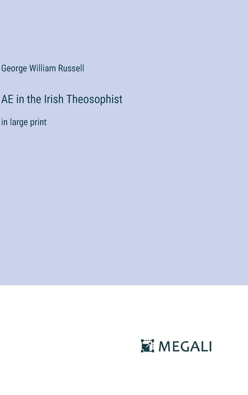 AE in the Irish Theosophist: in large print