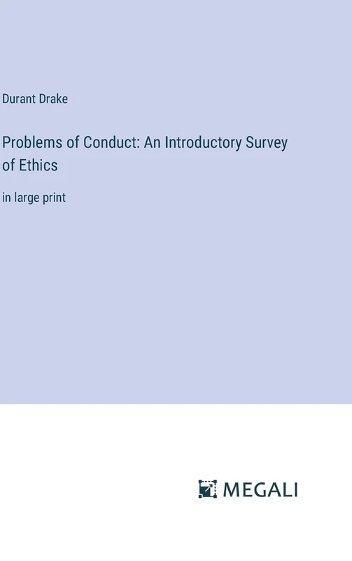 Problems of Conduct: An Introductory Survey of Ethics: in large print