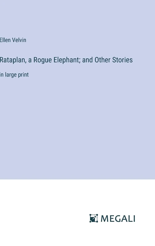 Rataplan, a Rogue Elephant; and Other Stories: in large print