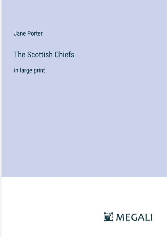 The Scottish Chiefs: in large print