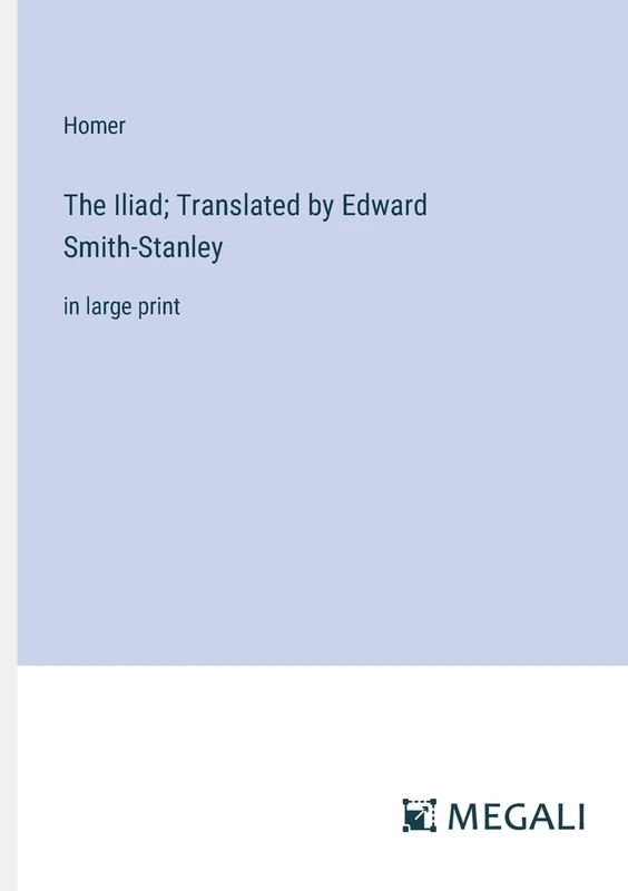 The Iliad; Translated by Edward Smith-Stanley: in large print - Image 1