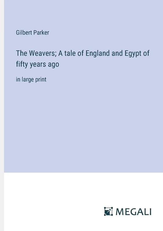 The Weavers; A tale of England and Egypt of fifty years ago: in large print - Image 1