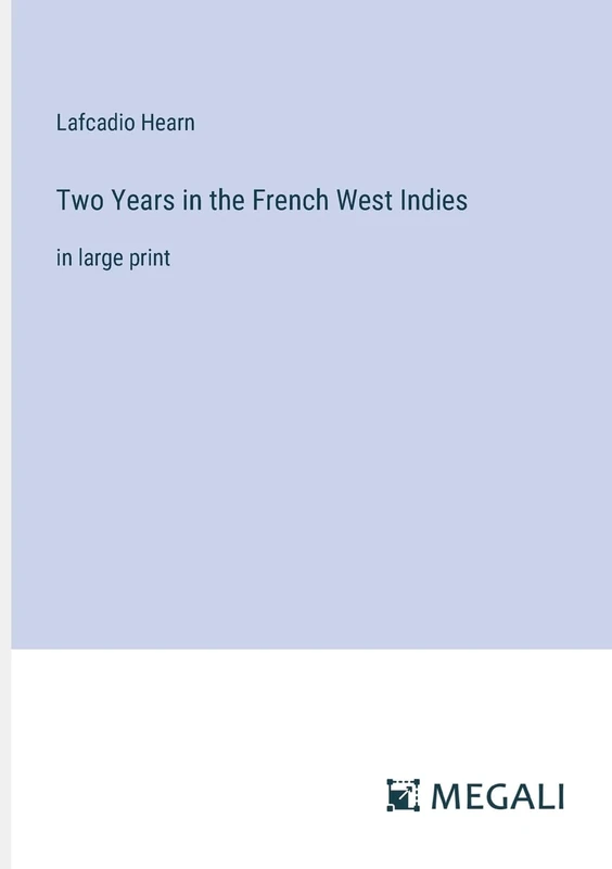 Two Years in the French West Indies: in large print