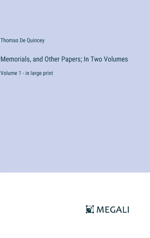 Memorials, and Other Papers; In Two Volumes: Volume 1 - in large print