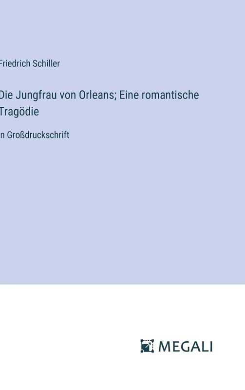 Die Jungfrau von Orleans; Eine romantische Tragödie: in Großdruckschrift - Image 1