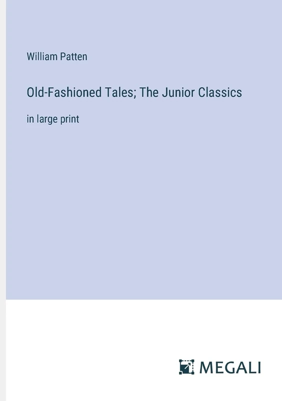 Old-Fashioned Tales; The Junior Classics: in large print