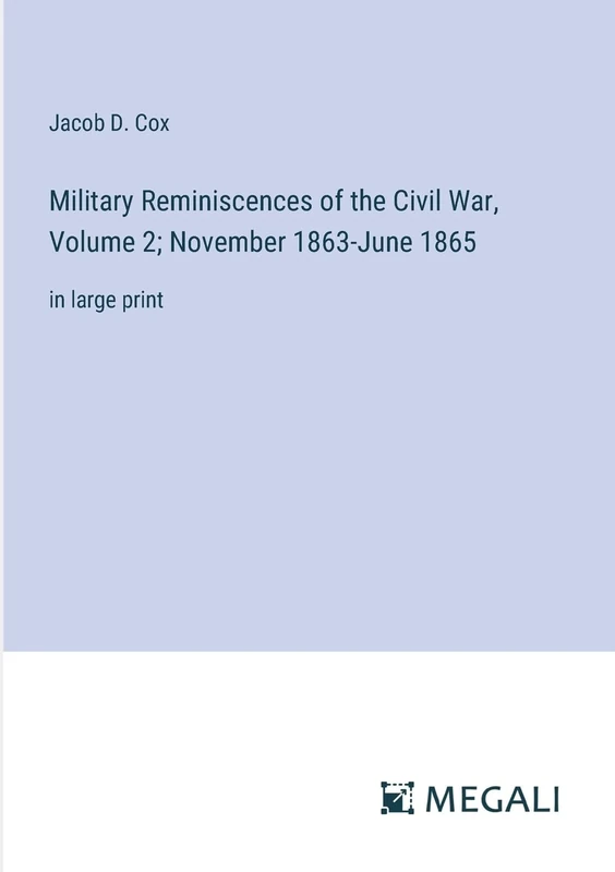 Military Reminiscences of the Civil War, Volume 2; November 1863-June 1865: in large print - Image 1