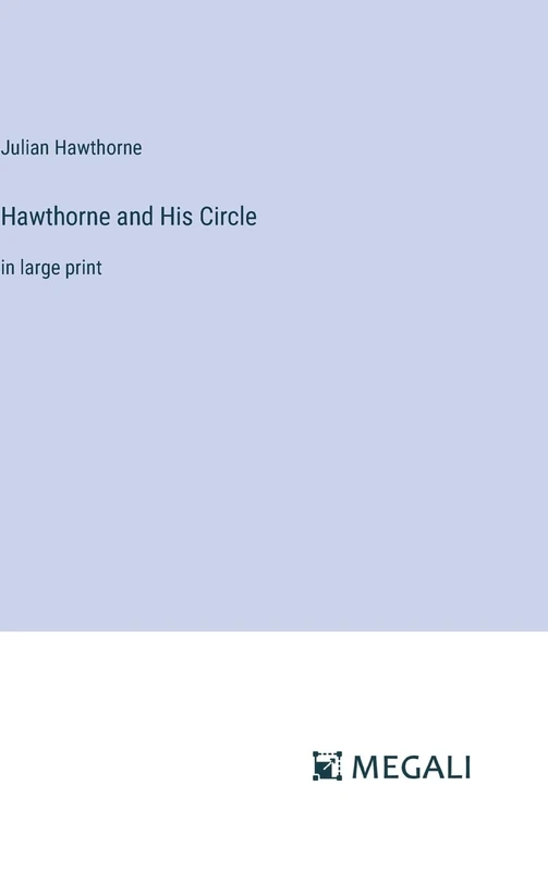 Hawthorne and His Circle: in large print