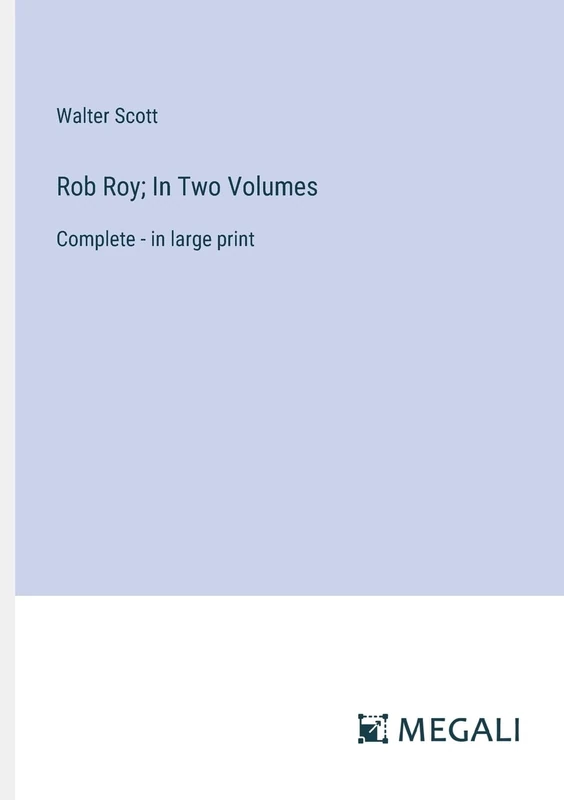 Rob Roy; In Two Volumes: Complete - in large print