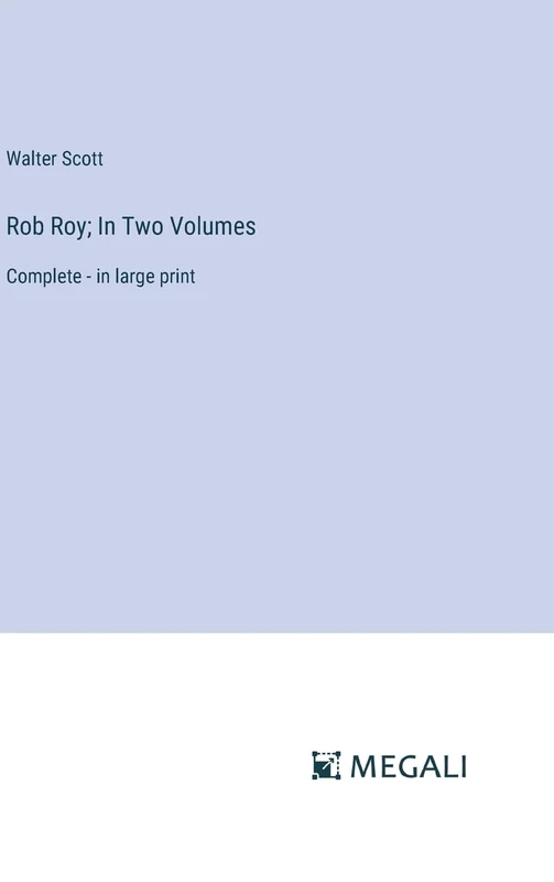 Rob Roy; In Two Volumes: Complete - in large print