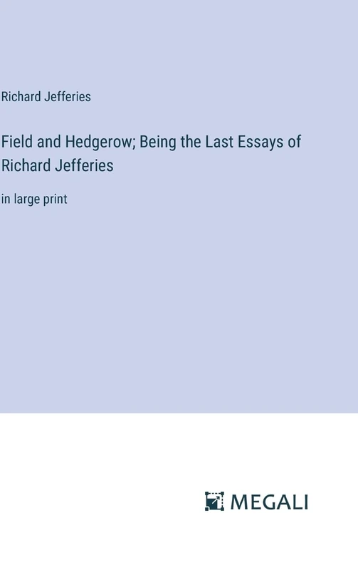 Field and Hedgerow; Being the Last Essays of Richard Jefferies: in large print - Image 1