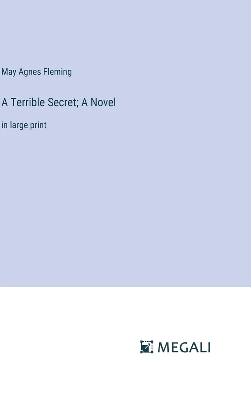 A Terrible Secret; A Novel: in large print