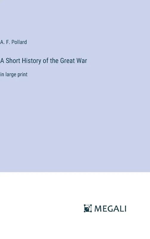 A Short History of the Great War: in large print