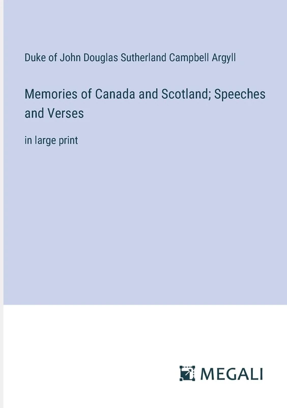 Memories of Canada and Scotland; Speeches and Verses: in large print - Image 1