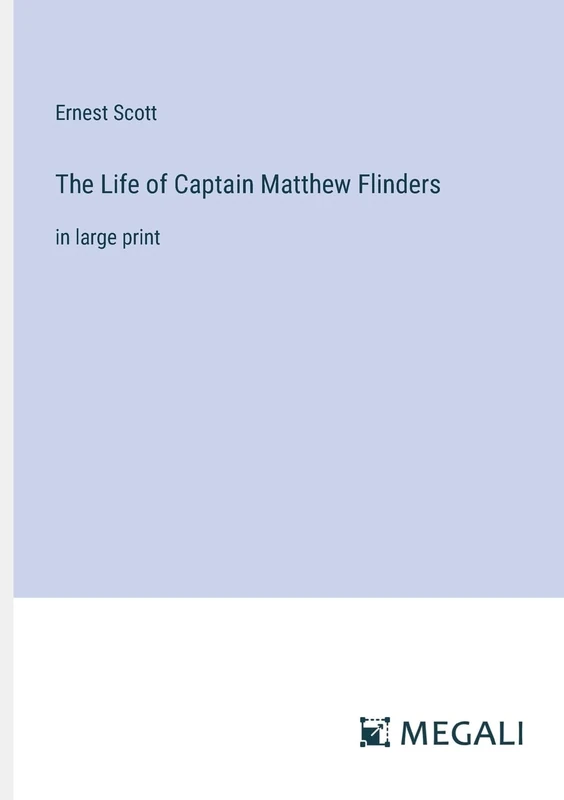 The Life of Captain Matthew Flinders: in large print - Image 1