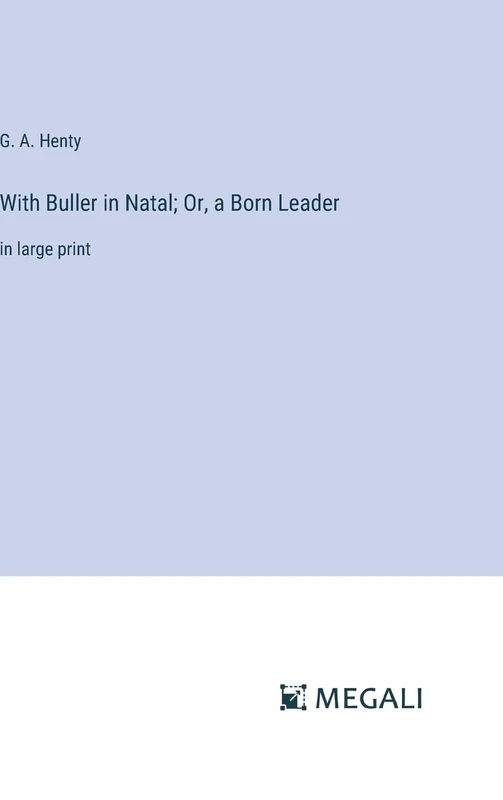With Buller in Natal; Or, a Born Leader: in large print - Image 1
