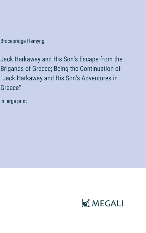 Jack Harkaway and His Son's Escape from the Brigands of Greece; Being the Continuation of "Jack Harkaway and His Son's Adventures in Greece": in large print - Image 1