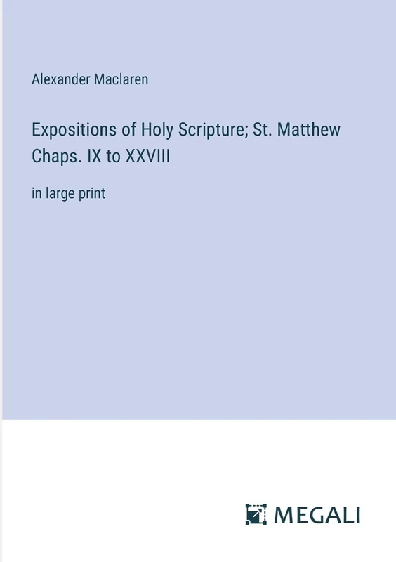Expositions of Holy Scripture; St. Matthew Chaps. IX to XXVIII: in large print