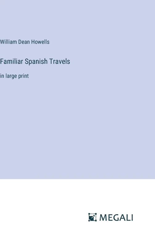 Familiar Spanish Travels: in large print