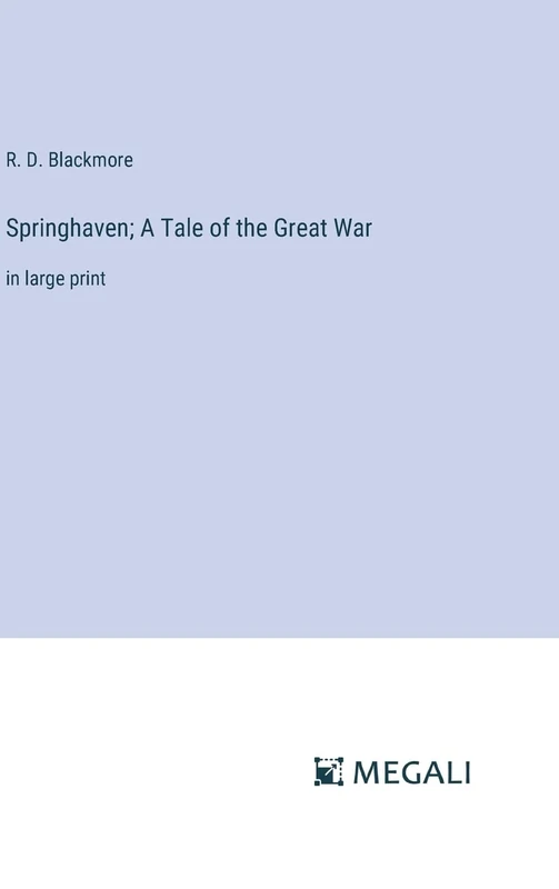 Springhaven; A Tale of the Great War: in large print
