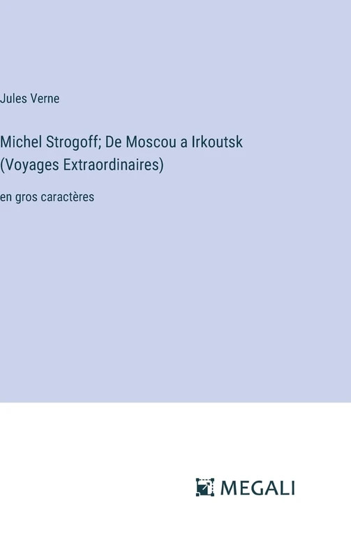 Michel Strogoff; De Moscou a Irkoutsk (Voyages Extraordinaires): en gros caractères - Image 1