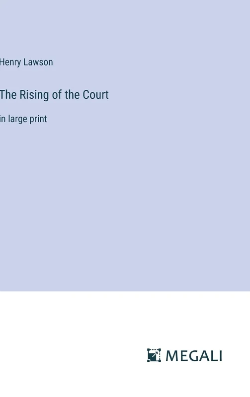 The Rising of the Court: in large print