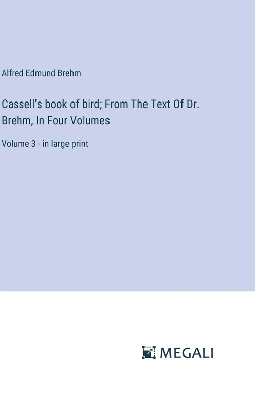 Cassell's book of bird; From The Text Of Dr. Brehm, In Four Volumes: Volume 3 - in large print - Image 1