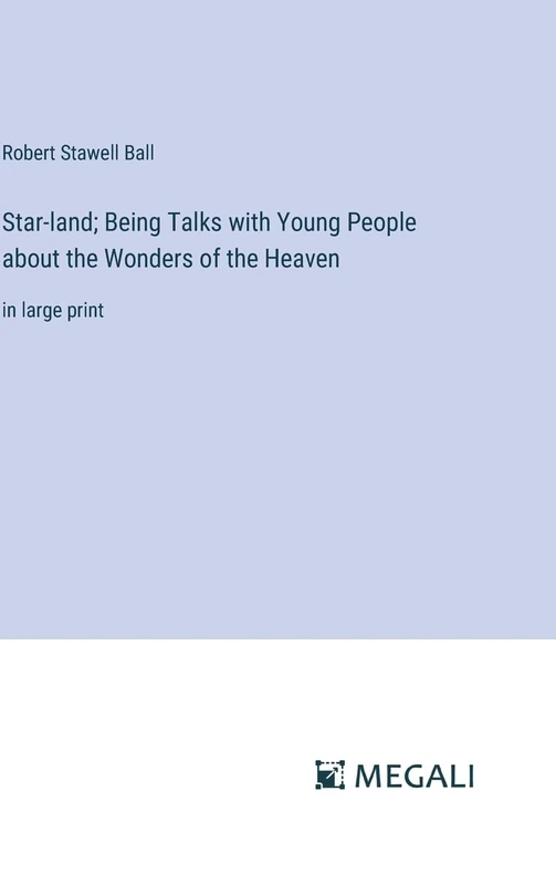 Star-land; Being Talks with Young People about the Wonders of the Heaven: in large print - Image 1