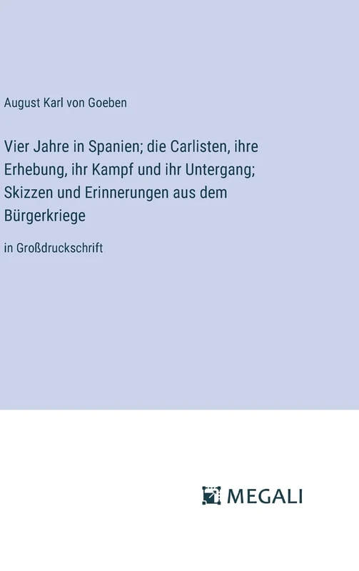 Vier Jahre in Spanien; die Carlisten, ihre Erhebung, ihr Kampf und ihr Untergang; Skizzen und Erinnerungen aus dem Bürgerkriege: in Großdruckschrift - Image 1