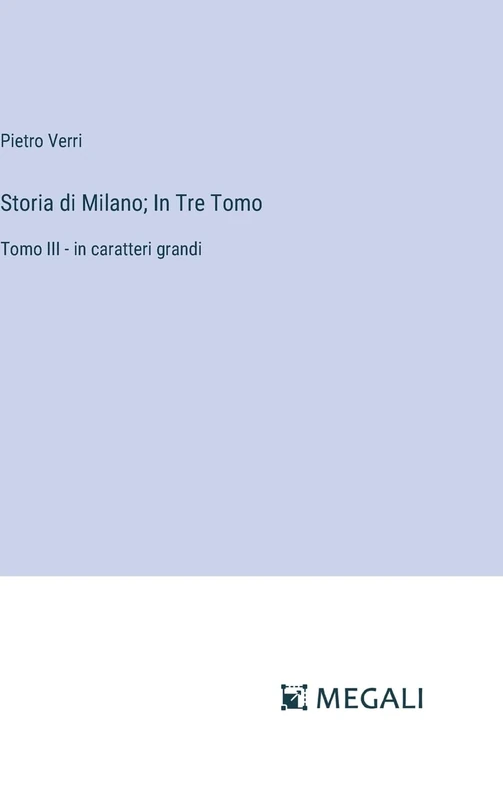 Storia di Milano; In Tre Tomo: Tomo III - in caratteri grandi - Image 1