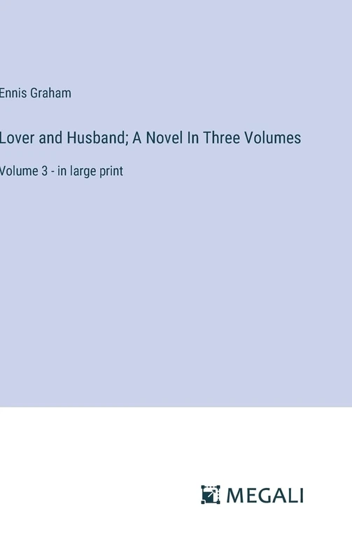 Lover and Husband; A Novel In Three Volumes: Volume 3 - in large print