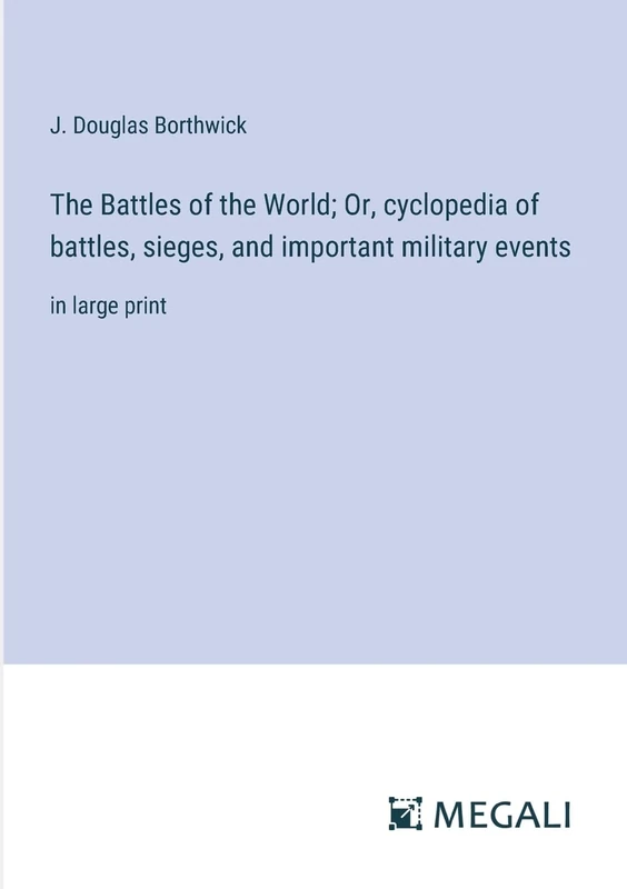 The Battles of the World; Or, cyclopedia of battles, sieges, and important military events: in large print - Image 1