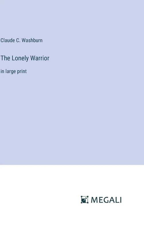The Lonely Warrior: in large print