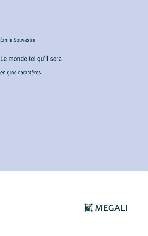 Le monde tel qu'il sera: en gros caractères