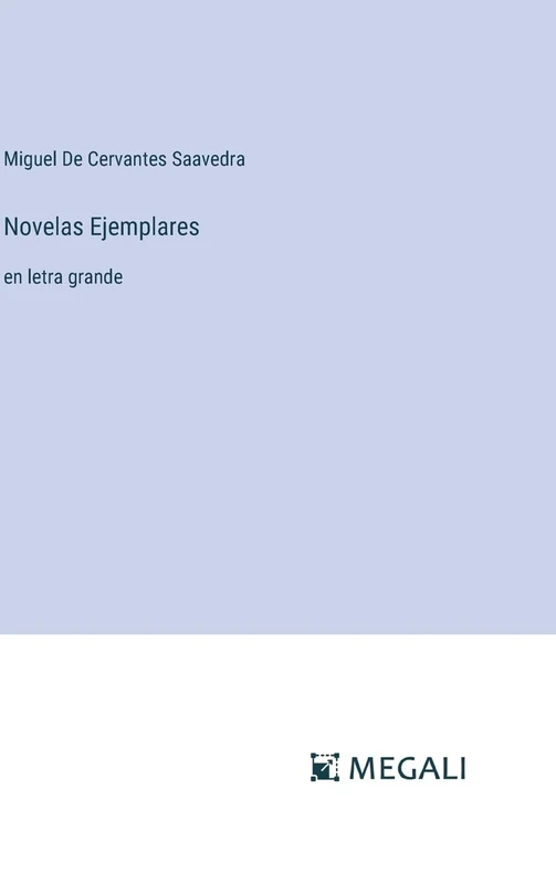 Novelas Ejemplares: en letra grande