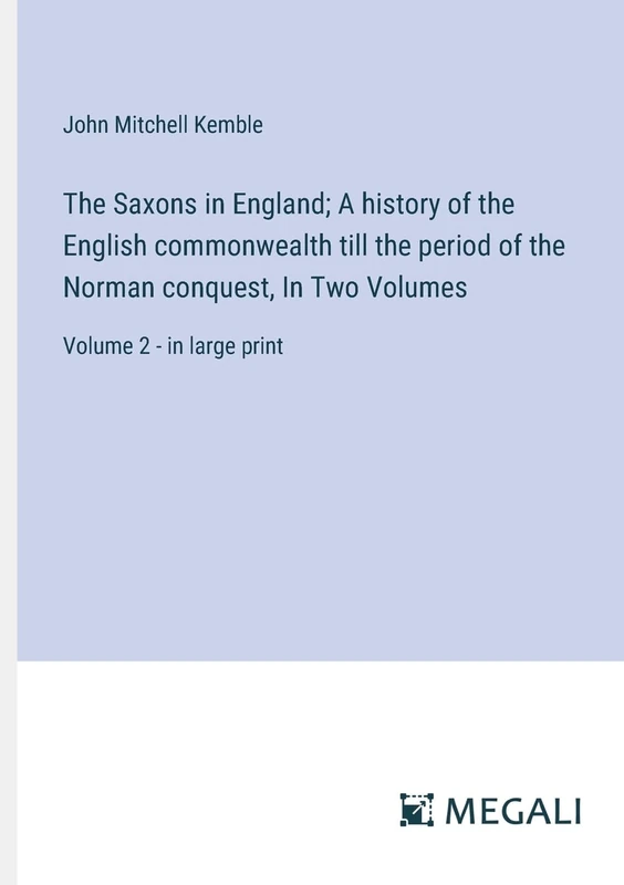 The Saxons in England; A history of the English commonwealth till the period of the Norman conquest, In Two Volumes: Volume 2 - in large print - Image 1
