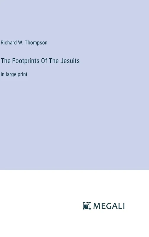 The Footprints Of The Jesuits: in large print