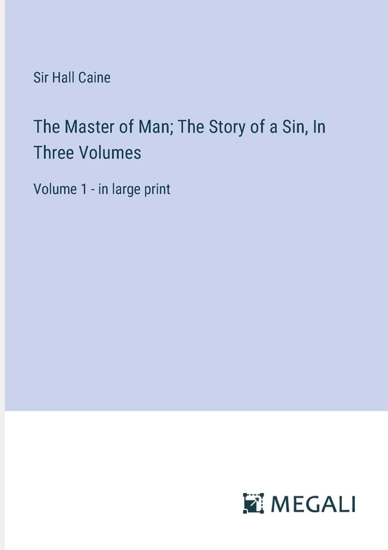 The Master of Man; The Story of a Sin, In Three Volumes: Volume 1 - in large print - Image 1