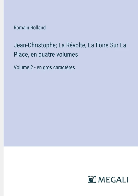 Jean-Christophe; La Révolte, La Foire Sur La Place, en quatre volumes: Volume 2 - en gros caractères - Image 1