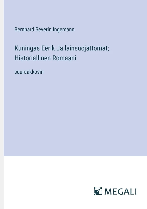 Kuningas Eerik Ja lainsuojattomat; Historiallinen Romaani: suuraakkosin - Image 1