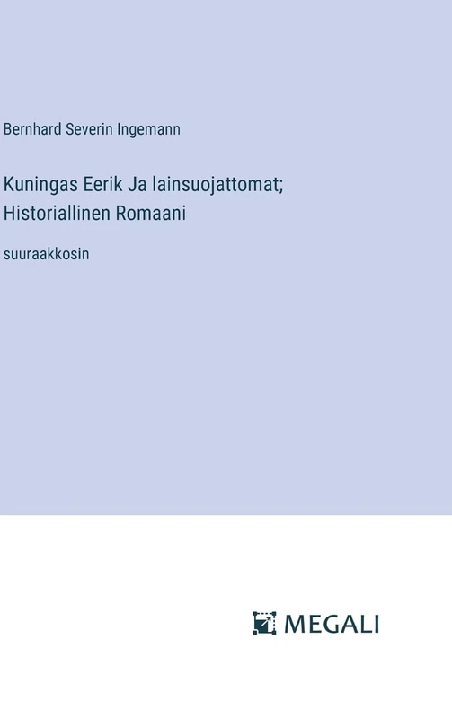 Kuningas Eerik Ja lainsuojattomat; Historiallinen Romaani: suuraakkosin - Image 1