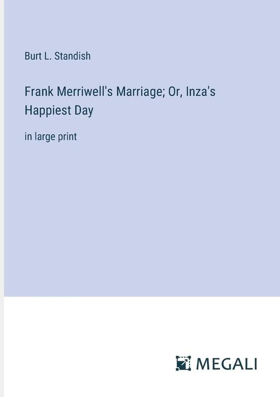 Frank Merriwell's Marriage; Or, Inza's Happiest Day: in large print - Image 1