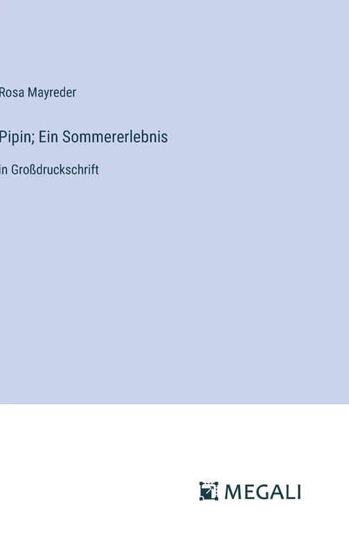 Pipin; Ein Sommererlebnis: in Großdruckschrift